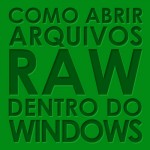 Abrir arquivos RAW no Windows Explorer